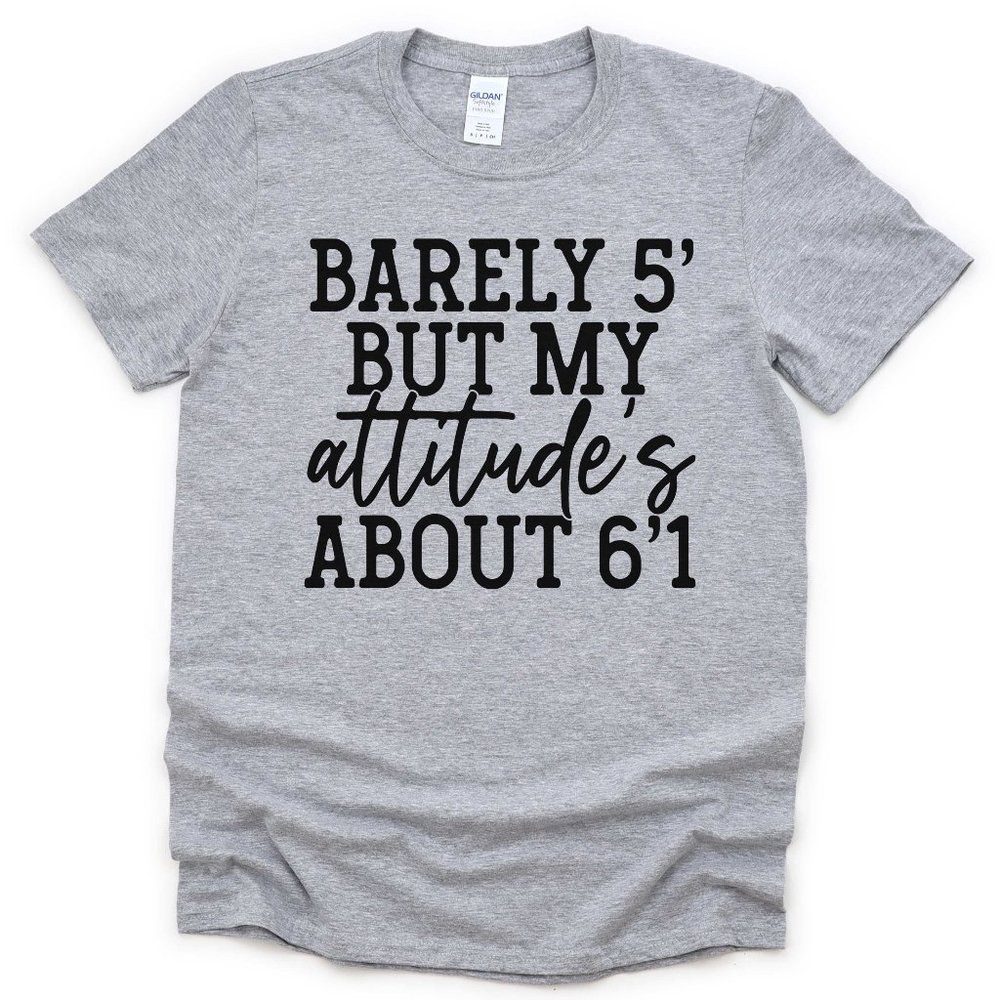 Barely 5ft But My Attitude's About 6'1